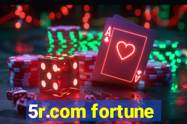 5r.com fortune